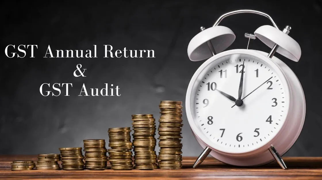 GST Annual Return and GST Audit